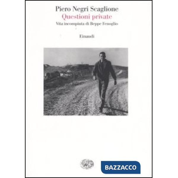 Questioni private. Vita incompiuta di Beppe Fenoglio