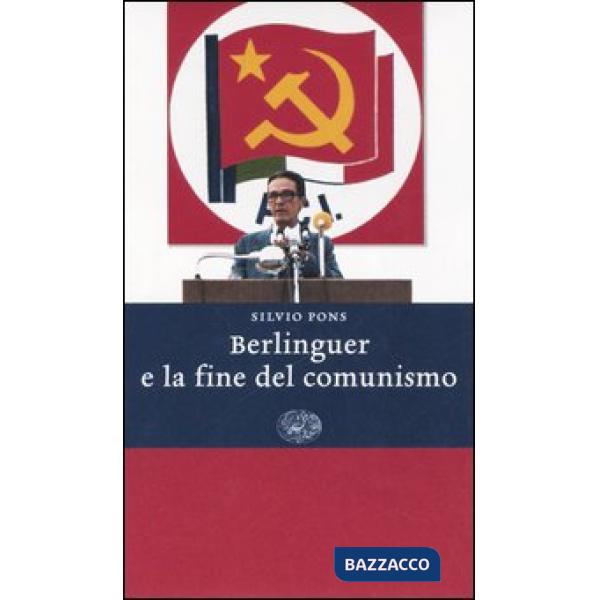 Berlinguer e la fine del comunismo