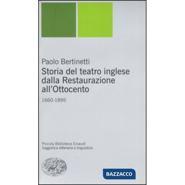 Storia del teatro inglese dalla Restaurazione all'Ottocento. 1660-1895