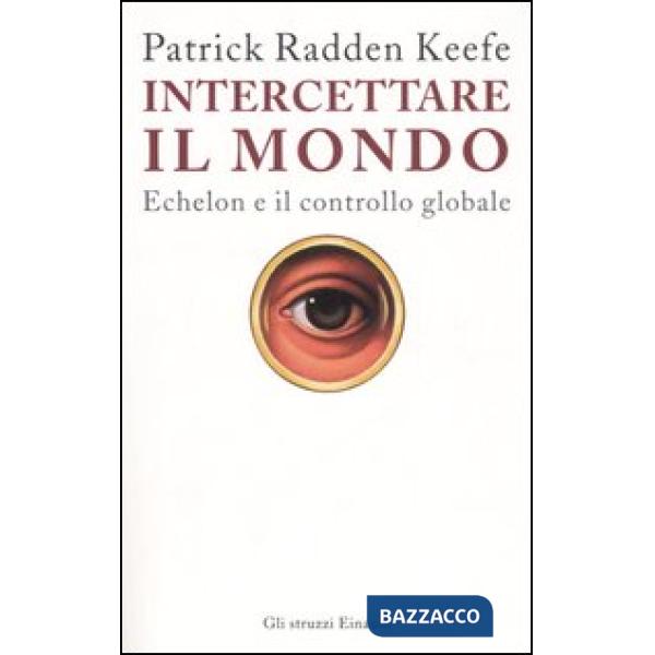 Intercettare il mondo. Echelon e il controllo globale