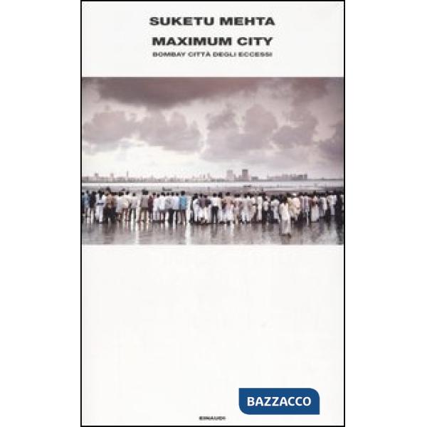 Maximum City. Bombay città degli eccessi