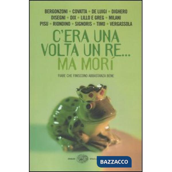 C'era una volta un re... ma morì. Fiabe che finiscono abbastanza bene