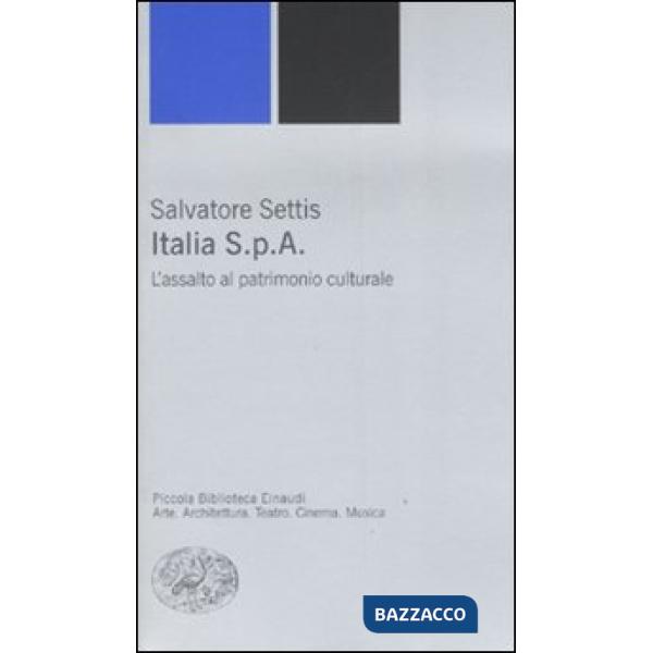 Italia S.p.A. L'assalto del patrimonio culturale
