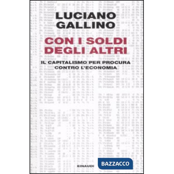 Con i soldi degli altri. Il capitalismo per procura contro l'economia