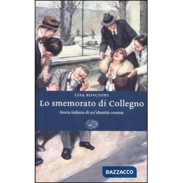 Smemorato di Collegno. Storia italiana di un'identità contesa (Lo)
