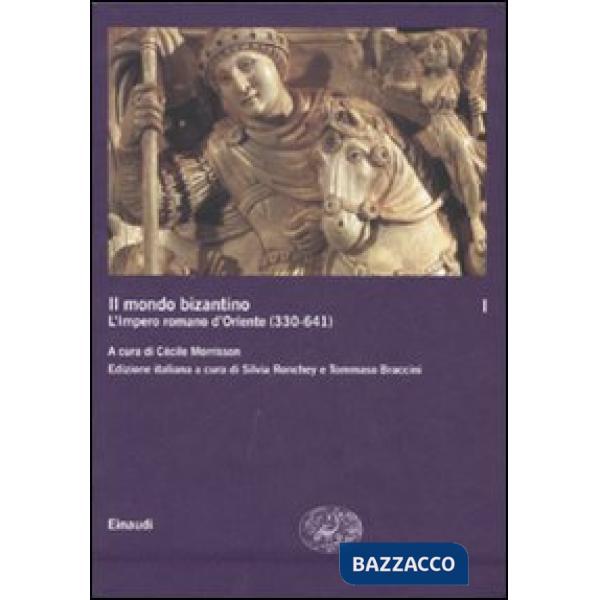 Mondo bizantino (Il). Vol. 1: L'impero romano d'Oriente (330-641)