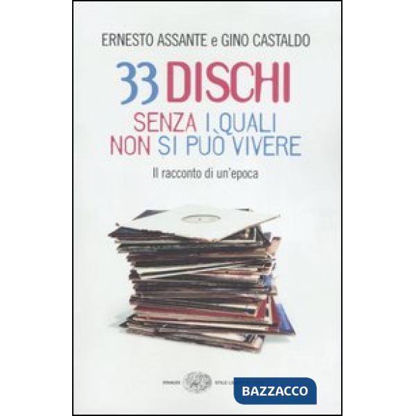 33 dischi senza i quali non si può vivere. Il racconto di un'epoca