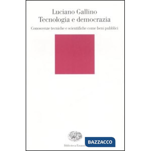 Tecnologia e democrazia. Conoscenze tecniche e scientifiche come beni pubblici