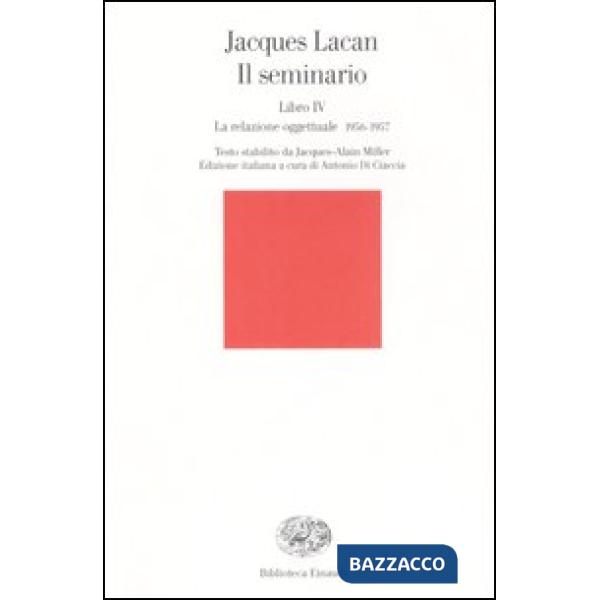 Seminario. Libro IV. La relazione oggettuale 1956-1957 (Il)