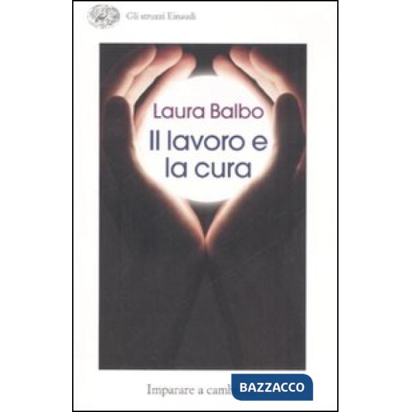 Lavoro e la cura. Imparare e cambiare (Il)