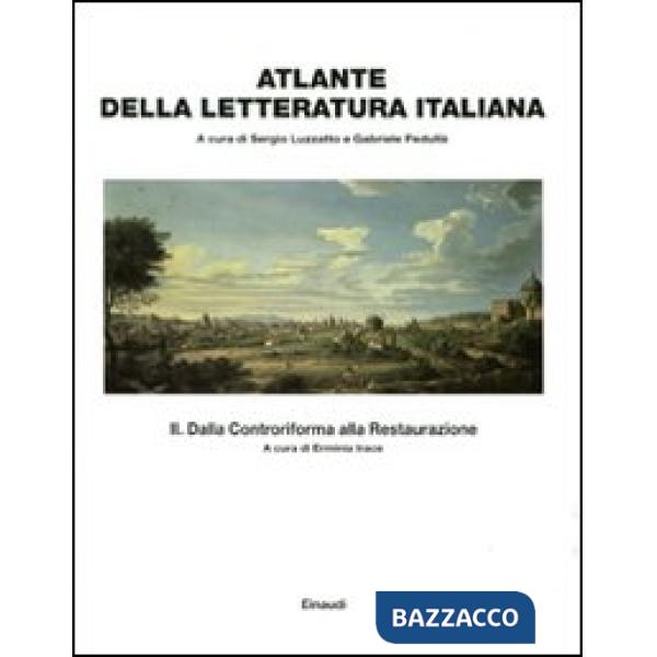 Atlante della letteratura italiana. Vol. 2: Dalla Controriforma alla Restaurazione