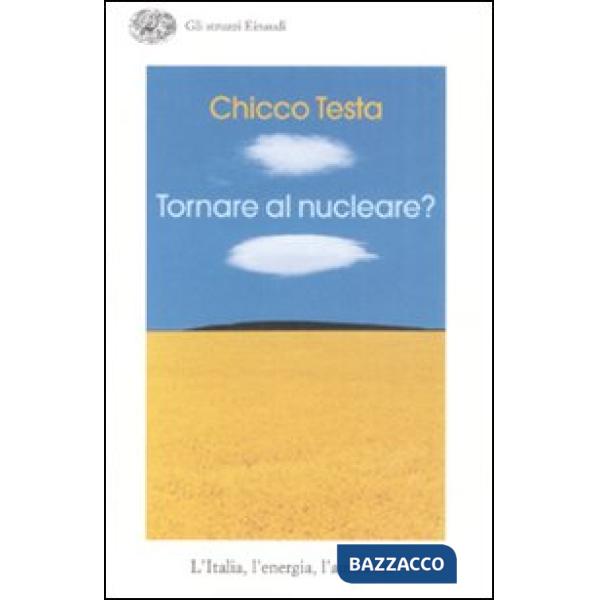 Tornare al nucleare? L'Italia, l'energia, l'ambiente