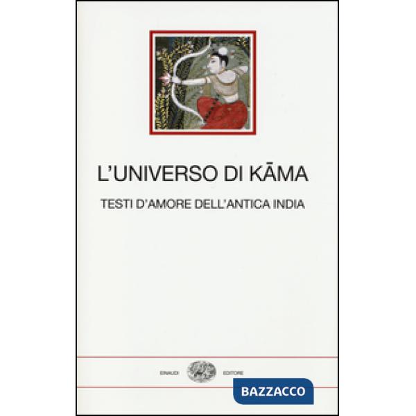 Universo di Kama. Testi d'amore dell'antica India (L')
