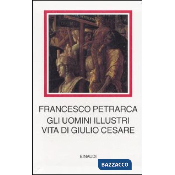 Uomini illustri. Vita di Giulio Cesare (Gli)
