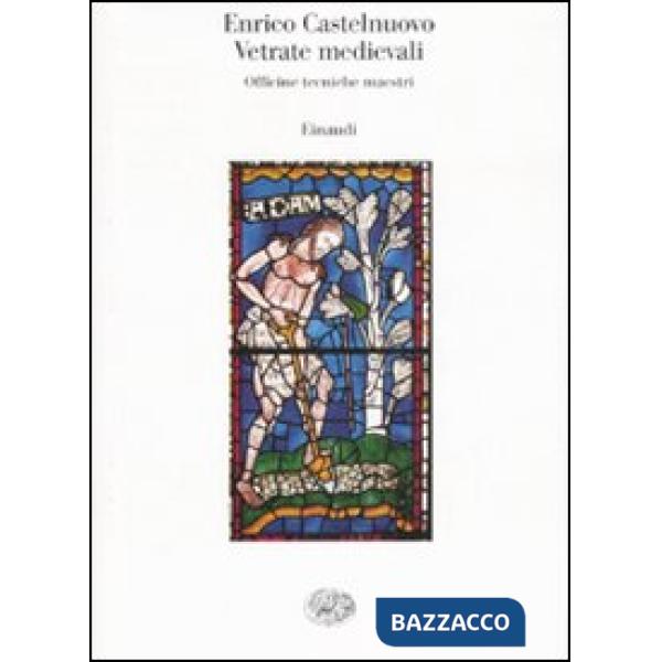 Vetrate medievali. Officine tecniche maestri
