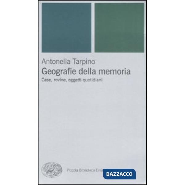 Geografie della memoria. Case, rovine, oggetti quotidiani