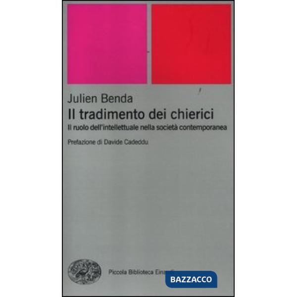 Tradimento dei chierici. Il ruolo dell'intellettuale nella società contemporanea (Il)
