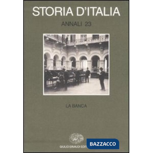 Storia d'Italia. Annali. Vol. 23: La banca.