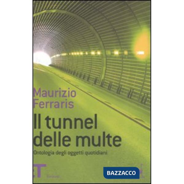 Tunnel delle multe. Ontologia degli oggetti quotidiani (Il)