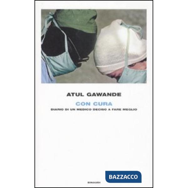 Con cura. Diario di un medico deciso a fare meglio