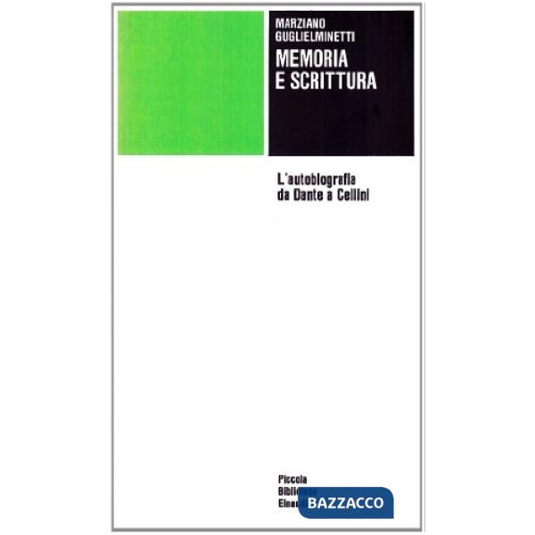 Memoria e scrittura. L'autobiografia da Dante a Cellini