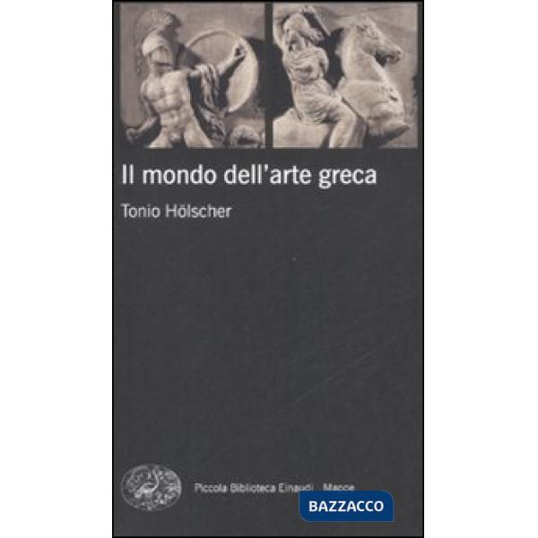 Mondo dell'arte greca. Ediz. illustrata (Il)