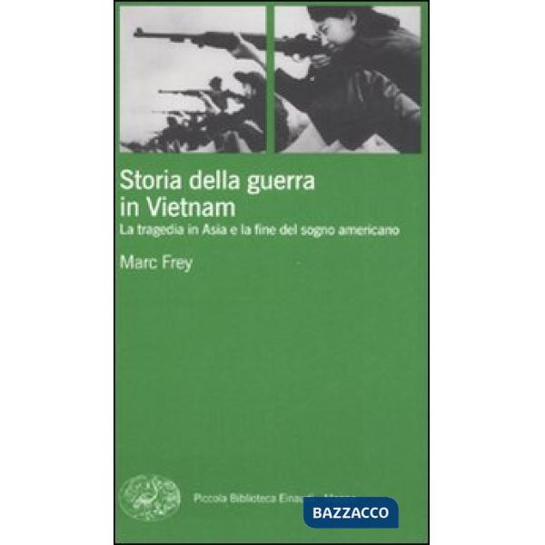 Storia della guerra in Vietnam. La tragedia in Asia e la fine del sogno american