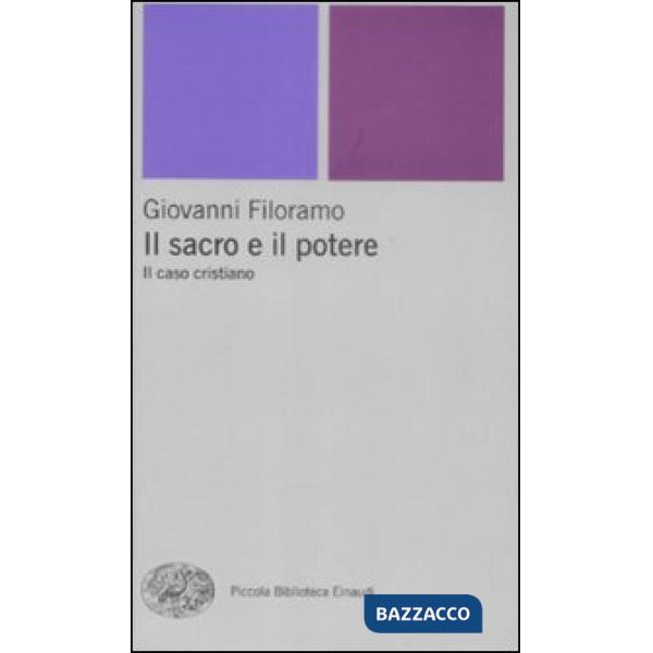 Sacro e il potere. Il caso cristiano (Il)