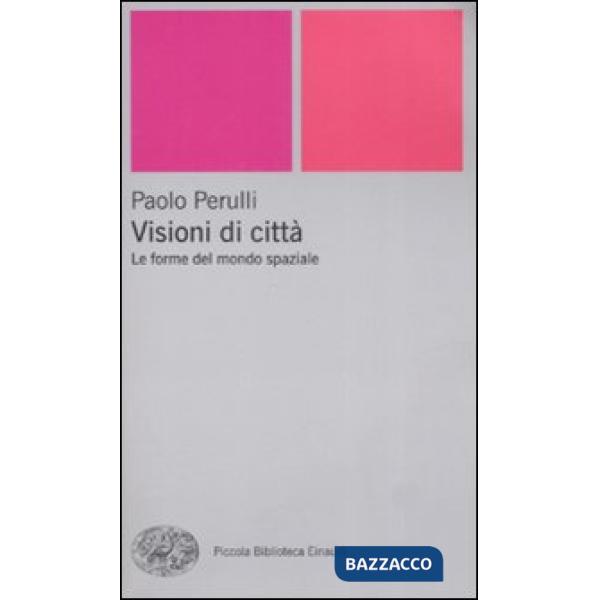 Visioni di città. Le forme del mondo spaziale