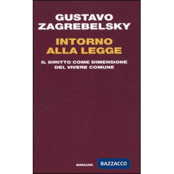 Intorno alla legge. Il diritto come dimensione del vivere comune