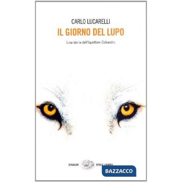 Giorno del lupo. Una storia dell'ispettore Coliandro (Il)