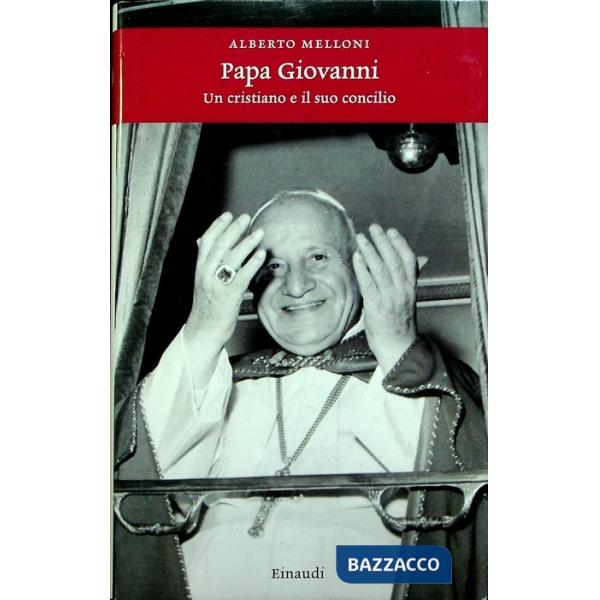 Papa Giovanni. Un cristiano e il suo concilio
