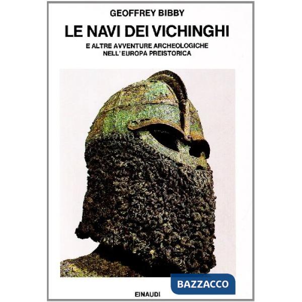 Navi dei vichinghi e altre avventure archeologiche nell'Europa preistorica (Le)