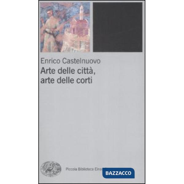 Arte delle città, arte delle corti tra XII e XIV seolo