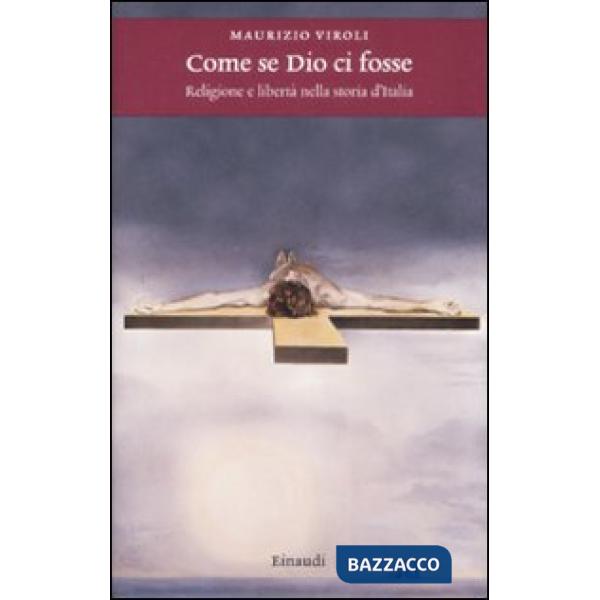 Come se Dio ci fosse. Religione e libertà nella storia d'Italia