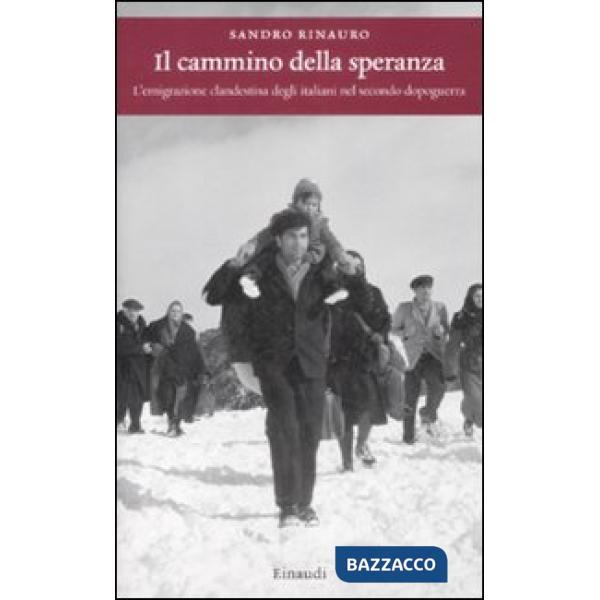 Cammino della speranza. L'emigrazione clandestina degli italiani nel secondo dop
