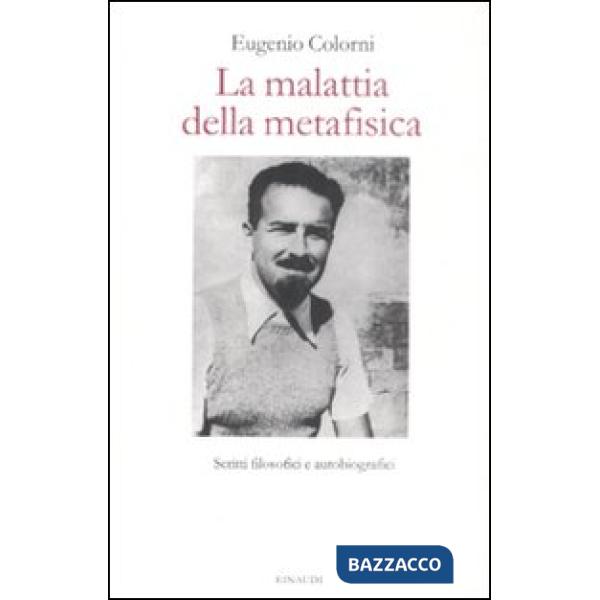 Malattia della metafisica. Scritti autobiografici e filosofici (La)