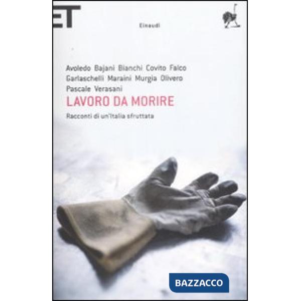 Lavoro da morire. Racconti di un'Italia sfruttata