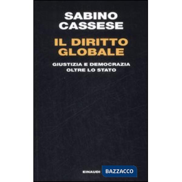 Diritto globale. Giustizia e democrazia oltre lo Stato (Il)