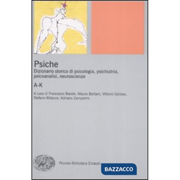 Psiche. Dizionario storico di psicologia, psichiatria, psicoanalisi, neuroscienz