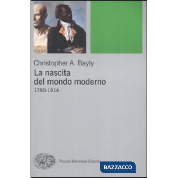 Nascita del mondo moderno 1780-1914 (La)