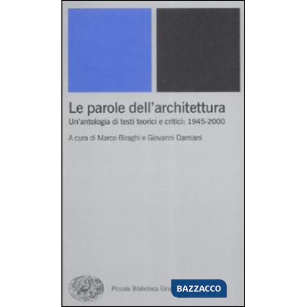 Parole dell'architettura. Un'antologia di testi teorici e critici: 1945-2000 (Le