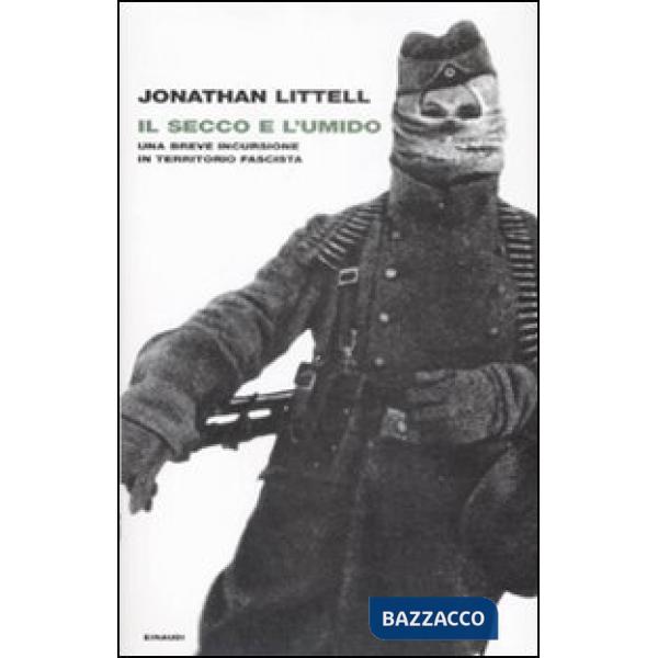 Secco e l'umido. Una breve incursione in territorio fascista (Il)