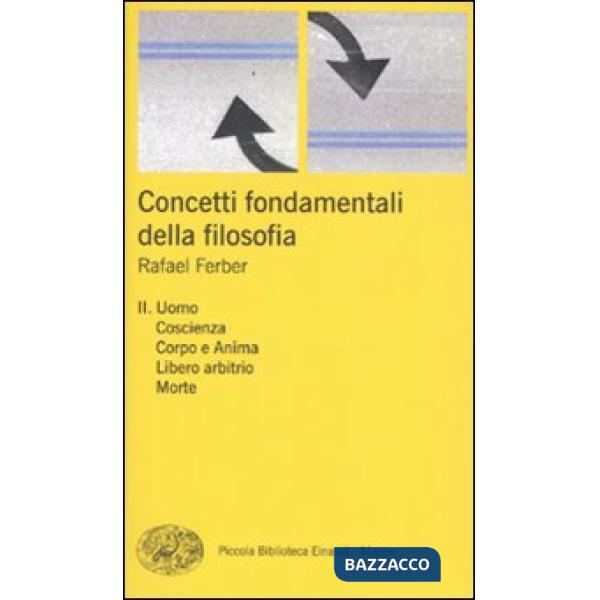 Concetti fondamentali della filosofia. Vol. 2: Uomo, coscienza, corpo e anima, l