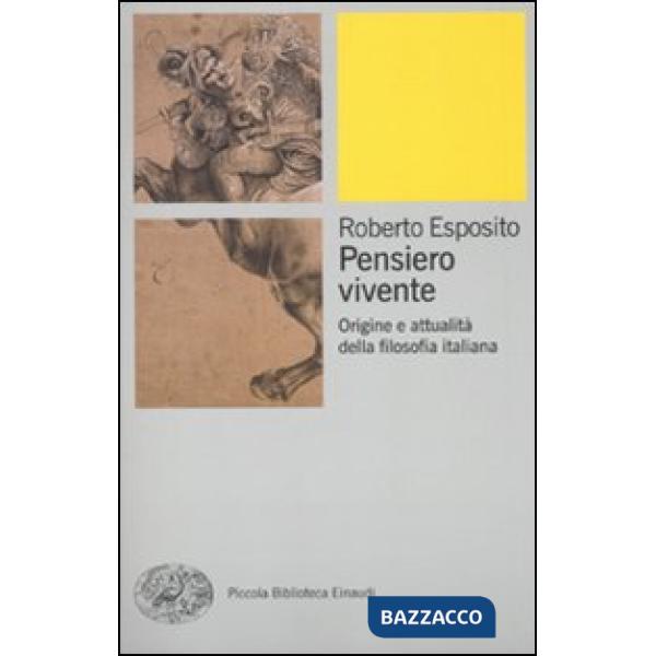 Pensiero vivente. Origini e attualità della filosofia italiana
