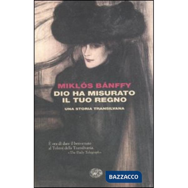 Dio ha misurato il tuo regno. Una storia transilvana