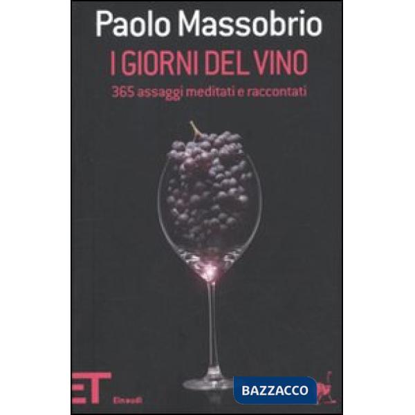 Giorni del vino. 365 assaggi meditati e raccontati (I)