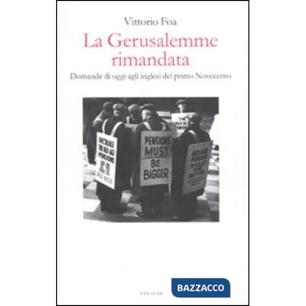 Gerusalemme rimandata. Domande di oggi agli inglesi del primo Novecento (La)