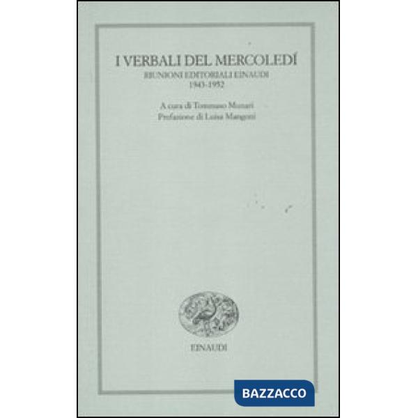 Verbali del mercoledì. Riunioni editoriali Einaudi. 1943-1952 (I)