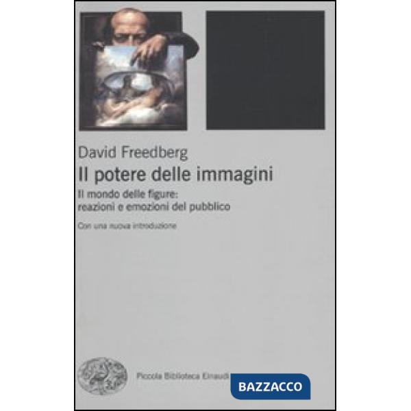 Potere delle immagini. Il mondo delle figure: reazioni e emozioni del pubblico (Il)